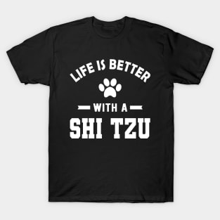 Shih Tzu Dog - Life is better with a shih tzu T-Shirt